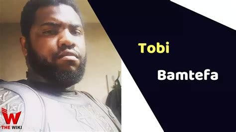 tobi bamtefa height and weight|Tobi Bamtefa Biografia, Altura, Idade, Aniversário e。